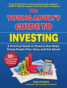 USED-The Young Adult's Guide to Investing: A Practical Guide to Finance That Helps Young People Plan, Save, and Get Ahead by Pivnick, Rob (Paperback)