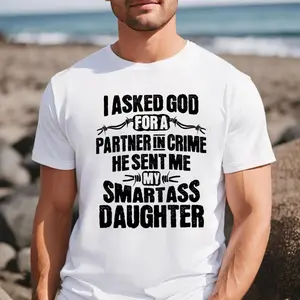 I Asked God For A Partner In Crime He Sent Me My Daughter Shirt, Funny Dad T Shirt, Christmas Father's Day Gift, Daddy Sweatshirt, Men's Hoodie, Unisex Long Sleeve Crewneck Tee, Casual Clothing