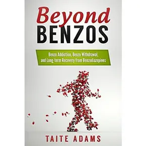 USED-Beyond Benzos: Benzo Addiction, Benzo Withdrawal, and Long-term Recovery from Benzodiazepines by Adams, Taite (Paperback)
