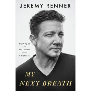 My Next Breath: A Memoir -- Jeremy Renner - Hardcover