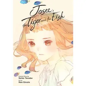 Josee, the Tiger and the Fish (Manga) -- Seiko Tanabe - Paperback