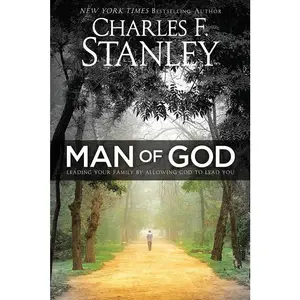 Man of God: Leading Your Family by Allowing God to Lead You