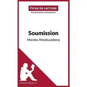 USED-Soumission de Michel Houellebecq (Fiche de lecture): Analyse complète et résumé détaillé de l'oeuvre (French Edition) by Chloé lePetitLitteraire (Paperback)