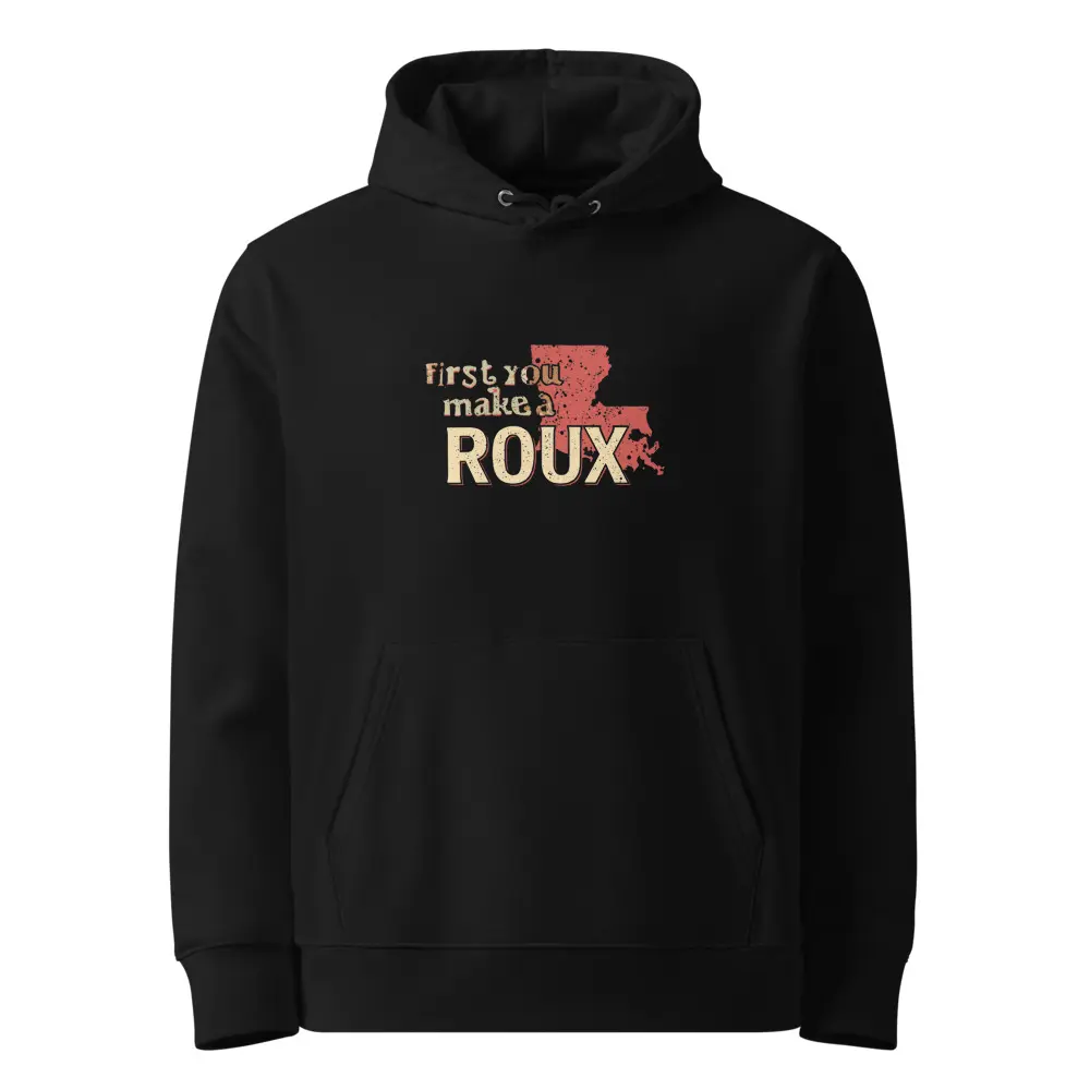 Culture Remedy Premium Essential Organic Hoodie - "First You Make a Roux"