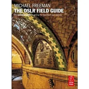 USED-The DSLR Field Guide: The essential guide to getting the most from your camera (The Field Guide Series) by Michael Freeman (Paperback)