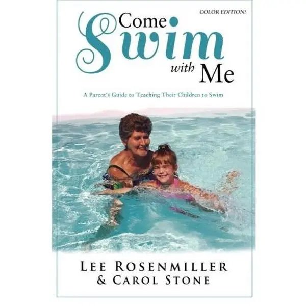 USED-Come Swim with Me (Color Edition): A Parent's Guide to Teaching their Children How to Swim by Lee Rosenmiller (Paperback)