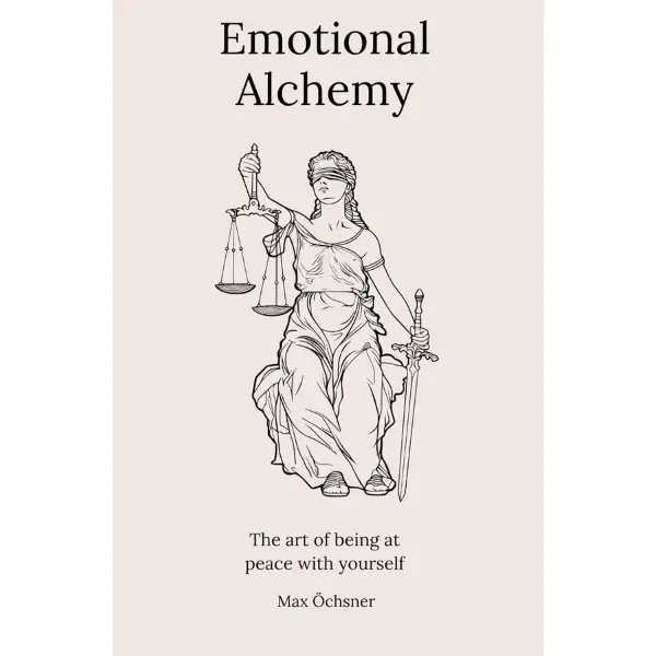 Emotional Alchemy: The Art of Being at Peace With Yourself Trade Paperback - Revised Ed. Career & Self-Help Book for Ambitious People, Addresses Career Challenges, Relationships, Fear Into Courage, Grief Into Wisdom & Creative Expression Techniques