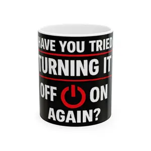"Have you Tried Turning it Off & On Again?" Tech Humor Ceramic Mug, (11oz, 15oz)
