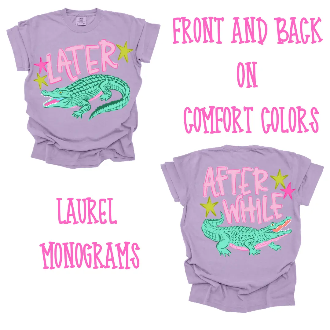 Later Gator After while Croc comfort colors t shirt