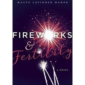 USED-Fireworks and Fertility by Maher, Macye Lavinder (Paperback)