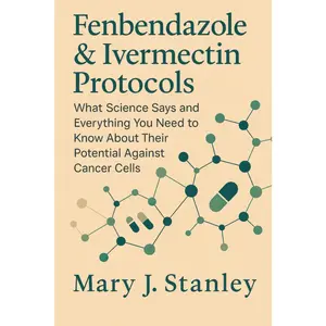 Fenbendazole & Ivermectin Protocols: What Science Says and Everything You Need to Know About Their Potential Against Cancer Cells