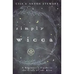 USED-Simply Wicca: A Beginner's Guide to the Craft of the Wise by Stewart, Lisa (Paperback)