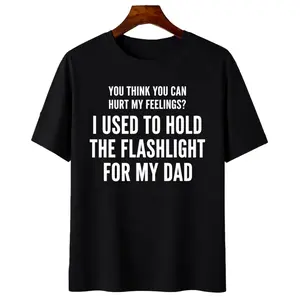 You Think You Can Hurt My Feelings Shirt | Funny Dad Flashlight Tee | Viral Childhood Trauma Back Print T-Shirt