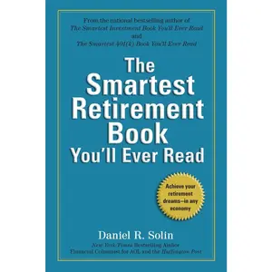 USED-The Smartest Retirement Book You'll Ever Read: Achieve Your Retirement Dreams--In Any Economy by Solin, Daniel R. (Paperback)