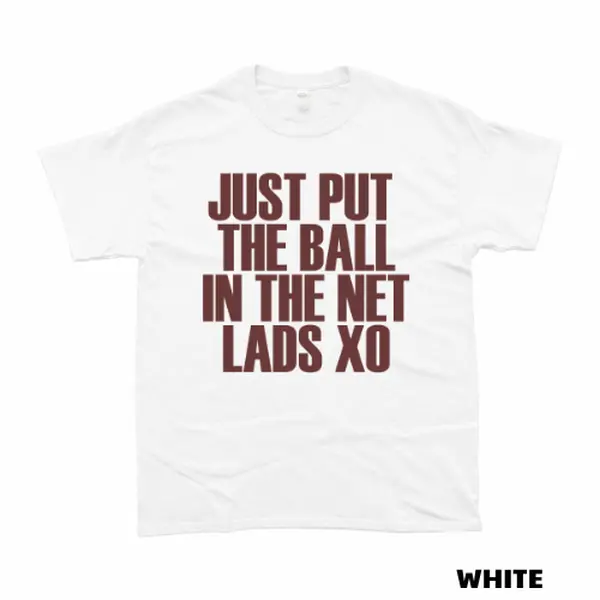 Just Put The Ball In The Net Lads XO Shirt, Funny Soccer Fan T-Shirt, Football Lover Tee, Match Day Graphic Shirt, Gift for Sports Fans