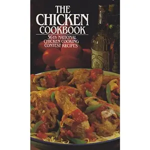 USED-The Chicken Cookbook: Featuring Recipes From The 36th National Chicken Cooking Contest by Unknown (Unknown)