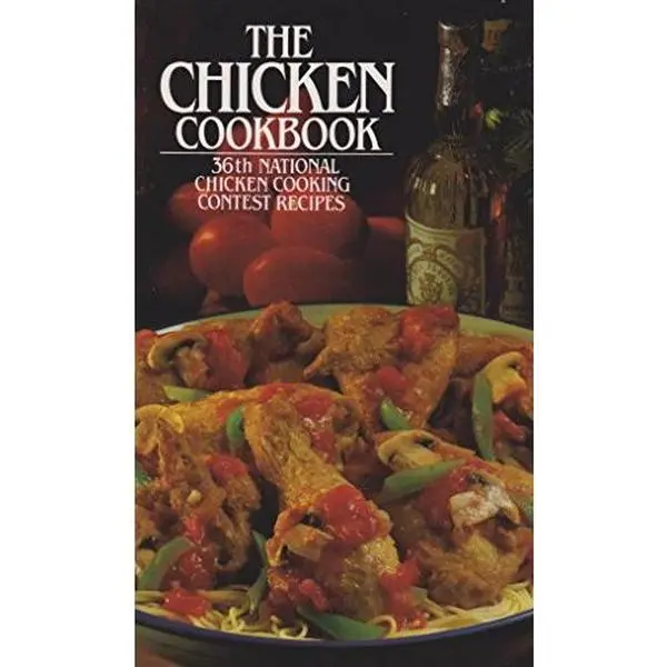 USED-The Chicken Cookbook: Featuring Recipes From The 36th National Chicken Cooking Contest by Unknown (Unknown)