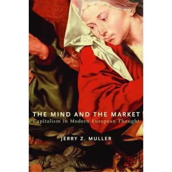 USED Book - The Mind and the Market: Capitalism in Modern European Thought by Jerry Z. Muller (Hardcover) - english