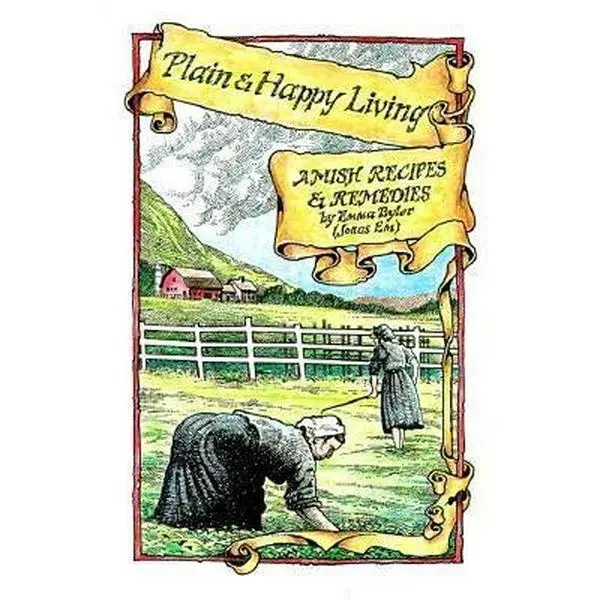 USED Book - Plain and Happy Living: Amish Recipes and Remedies by Emma Byler (Paperback) - english