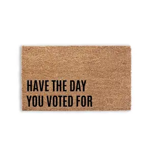 Have The Day You Voted For Doormat Have The Day You Voted For Doormat