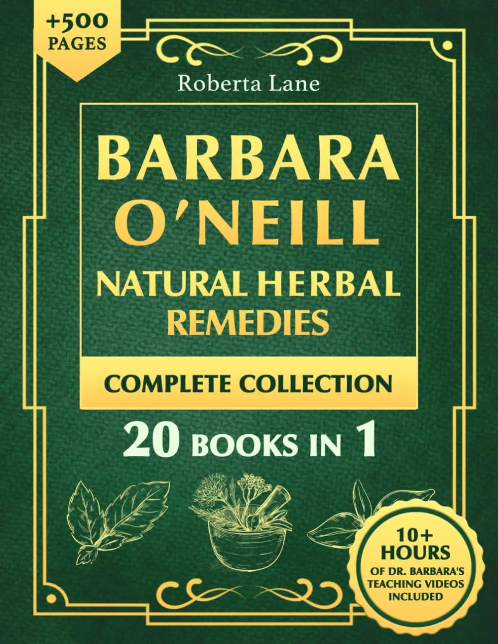 Barbara O’Neill Natural Herbal Remedies Complete Collection: The Ultimate Guide to Knowing ALL of Dr. Barbara O’Neill’s Studies and the Non-Toxic Lifestyle. Paperback – June 18, 2024
