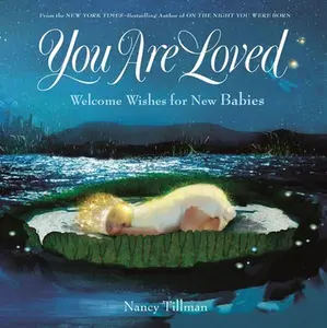 USED-You Are Loved: Welcome Wishes for New Babies by Tillman, Nancy (Hardcover)