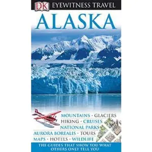 USED-DK Eyewitness Travel Guide: Alaska by Dorling Kindersley Publishing Staff (Paperback)