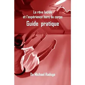 USED-Le rêve lucide et l'expérience hors du corps: Guide pratique by Raduga, Michael (Paperback)