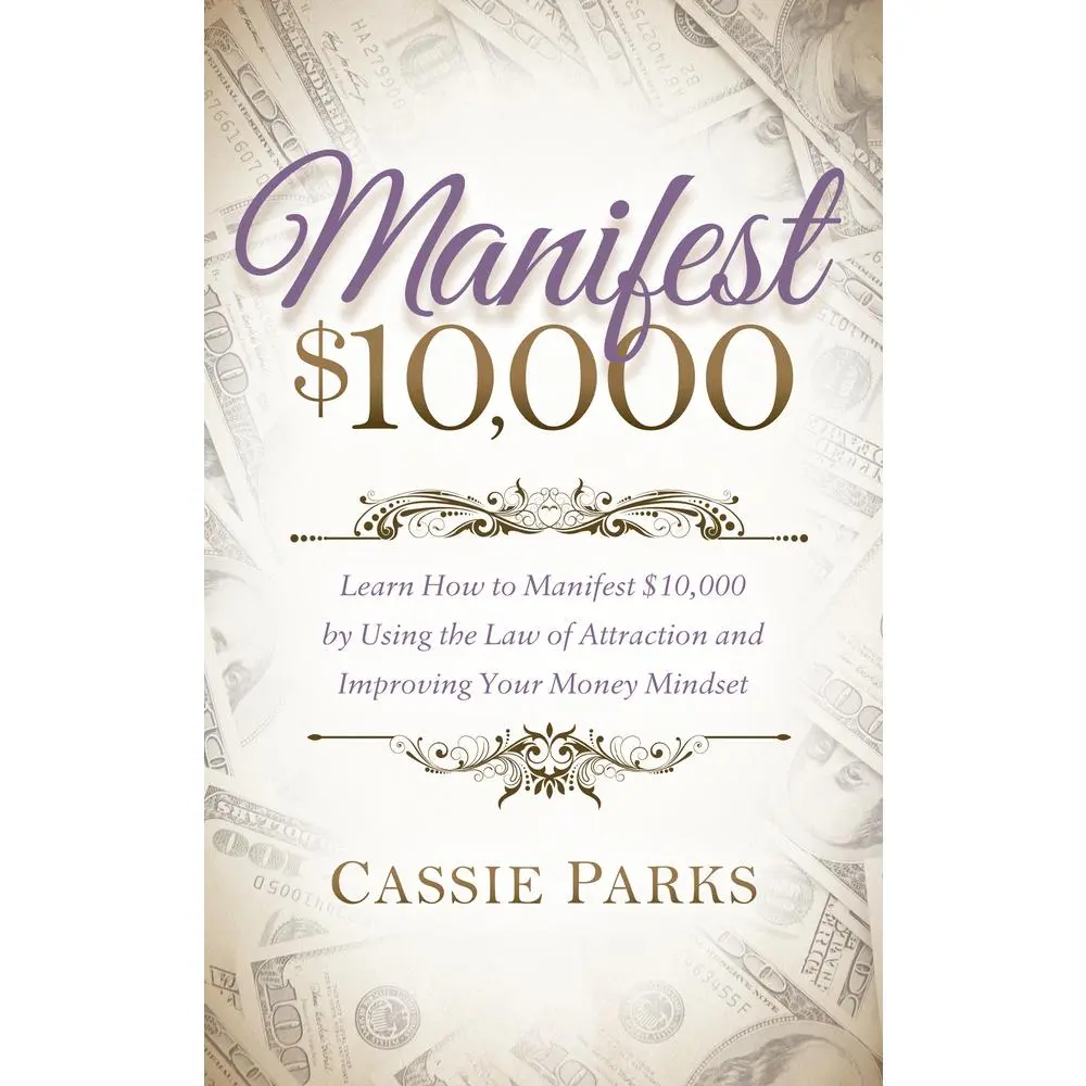 USED Book - Manifest $10,000: Learn How to Manifest 10,000 by Using the Law of Attraction and Improving Your Money Mindset by Parks, Cassie (Paperback) - english