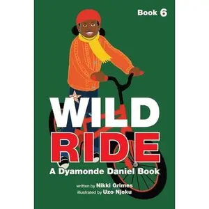 Wild Ride (a Dyamonde Daniel Book, Book #6) -- Nikki Grimes, Hardcover