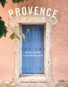USED-Provence: The Cookbook: Recipes from the French Mediterranean by Rimbert Craig, Caroline (Hardcover)