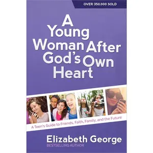 USED-A Young Woman After God's Own Heart: A Teen's Guide to Friends, Faith, Family, and the Future by George, Elizabeth (Paperback)