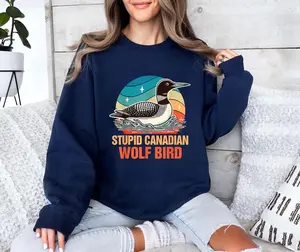 Stupid Canadian Wolf Bird T-Shirt Sweatshirt, Common Loon Bird Watching Lover Gift, Funny Loon Bird T-Shirt, Hollanov Booktok Tshirt, Canadian Humor Tee