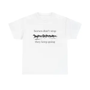horses dont stop tshirt, horses dont stop they keep going shirt, funny meme tee