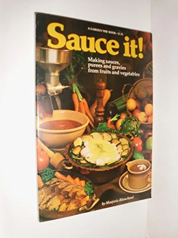 USED-Sauce it!: Making sauces, purees, and gravies from fruits and vegetables by Marjorie P Blanchard (Paperback)