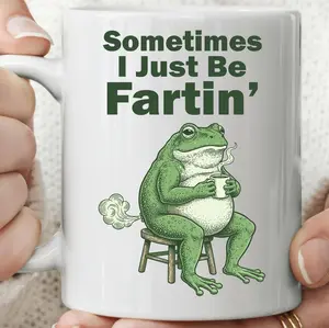 Sometimes I Just Be Fartin Mug, Funny Frog Mug, Meme Coffee Cup, Gag Gift Mug, Funny Animal Mug, Silly Humor Gift, Frog Lover Gift