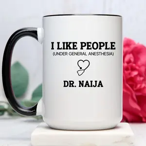 I Like People Under General Anesthesia Coffee Mug, Doctor Coffee Mug, Doctor Custom Cup, Personalized Doctor Gift, Doctor Mug (OS-DNLP0022)