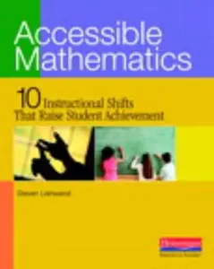 USED-Accessible Mathematics: Ten Instructional Shifts That Raise Student Achievement by Leinwand, Steven (Paperback)