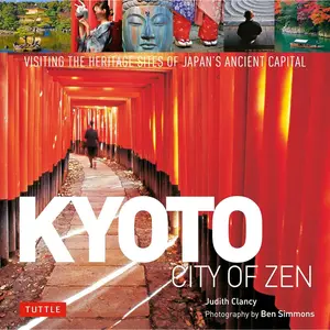 Kyoto City of Zen: Visiting the Heritage Sites of Japan's Ancient Capital Hardcover – October 29, 2019