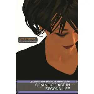 USED-Coming of Age in Second Life: An Anthropologist Explores the Virtually Human by Boellstorff, Tom (Paperback)