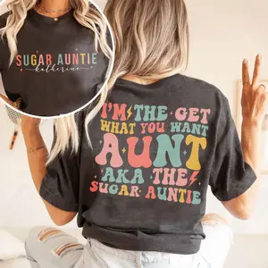 Custom Sugar Auntie Shirt, I'm The Get What You Want Aunt Aka The Sugar Auntie, Cool Aunt Shirt, Auntie Gift, New Aunt Gift