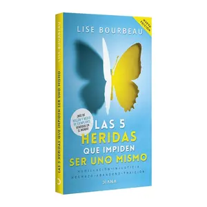 Las 5 heridas que impiden ser uno mismo / Heal Your Wounds & Find Your True Self: Finally, a Book That Explains Why It's So Hard Being Yourself! (Spanish Edition)