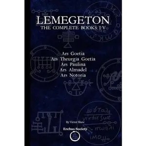 Lemegeton: The Complete Books I-V: Ars Goetia, Ars Theurgia Goetia, Ars Paulina, Ars Almadel, Ars Notoria -- Victor Shaw - Paperback