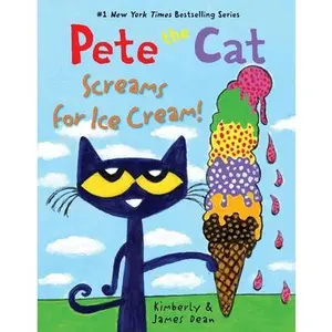 Pete the Cat Screams for Ice Cream! -- James Dean, Hardcover