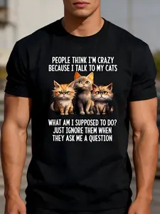 People Think I'm Crazy Because I Talk To My Cats T-Shirt, Suitable for Mens & Womens Outdoor T-Shirt, 100%cotton, S-XXXL