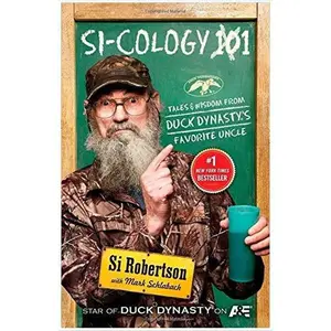 USED Book - Si Cology Tales and Wisdom From Duck Dynastys Favorite Uncle by Si Robertson (Hardcover) (Hardcover) - English