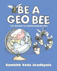 USED-Be a Geo Bee: 1,575 Questions for Aspiring Geography Bees by Aradhyula, Sumhith Veda (Paperback)
