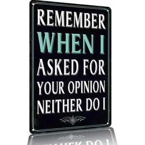 Metal Sign 12x8 Inch Aluminum Wall Decor - "Remember When I Asked for Your Opinion Neither Do I" Funny Sarcastic Wall Art for Home & Office