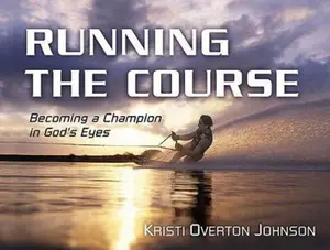 USED-Running the Course: Becoming a Champion in God's Eyes by Kristi Overton Johnson (Hardcover)
