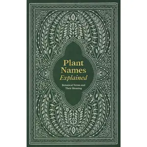 Plant Nomenclature Guide: Botanical Terms, Their Meanings, and Gardening Contexts for Plant Enthusiasts